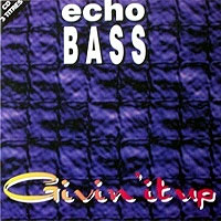 Echo Bass 'Givin' It Up'