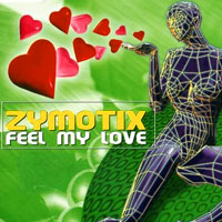 Zymotix 'Feel my love'